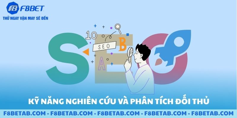 Kỹ năng nghiên cứu và phân tích đối thủ F8BET