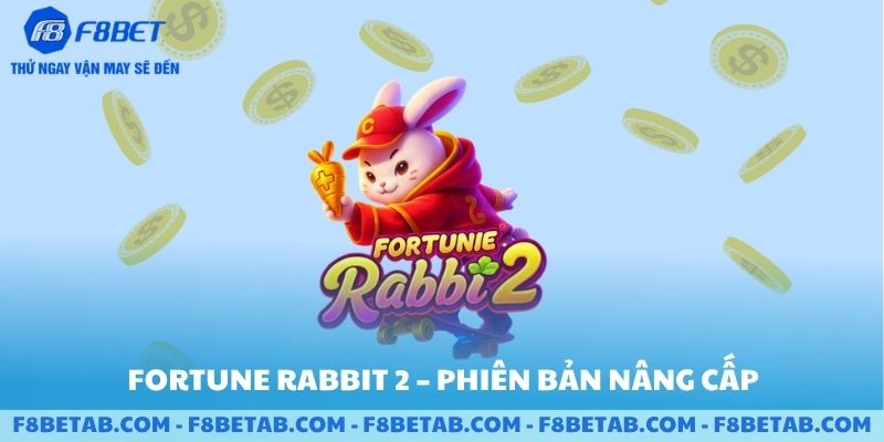 Trò chơi Fortune rabbit 2 phiên bản nâng cấp ở F8BET