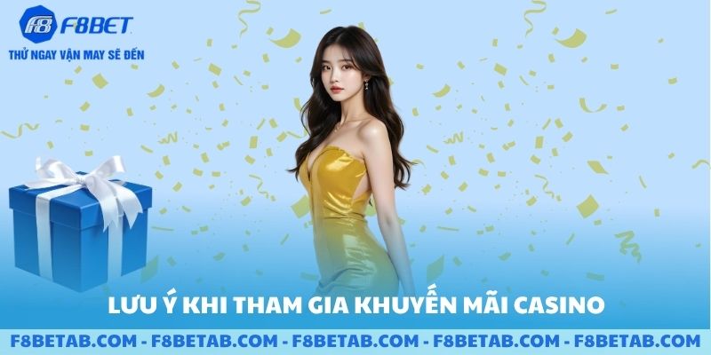 Lưu ý quan trọng khi tham gia nhận khuyến mãi Casino