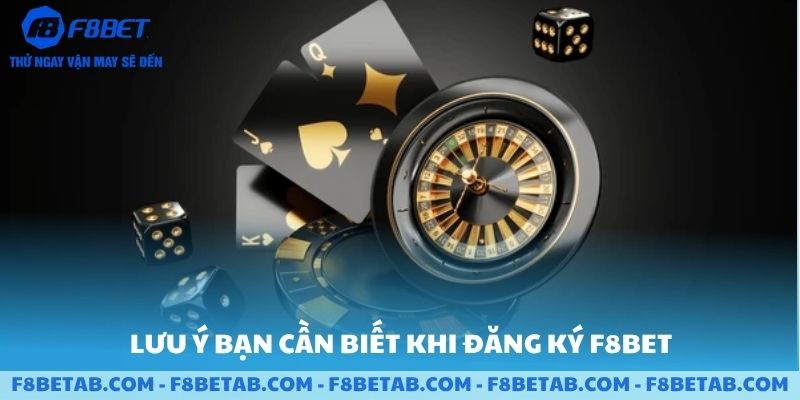 Bạn lưu ý cần biết khi đăng ký F8BET