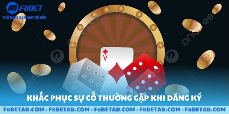Khắc phục sự cố thường gặp khi đăng ký