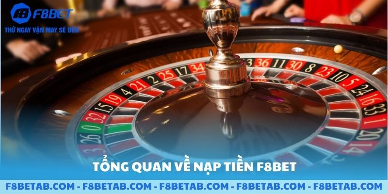 Tổng quan về nạp tiền F8BET
