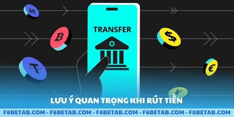 Lưu ý quan trọng khi rút tiền