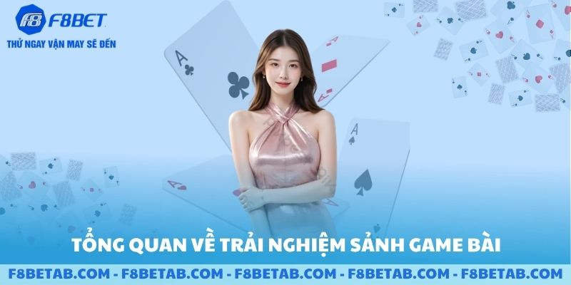 Tổng quan về trải nghiệm sảnh game bài 3D F8BET
