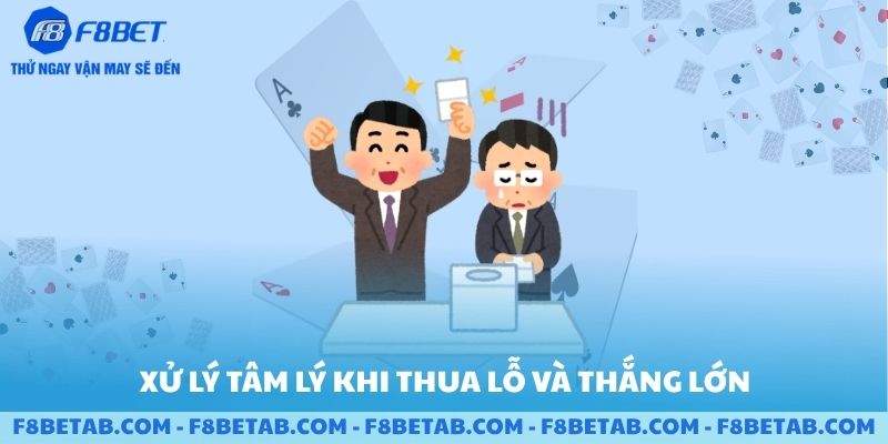 Xử lý tâm lý khi thua lỗ và thắng lớn của chơi game bài 3D