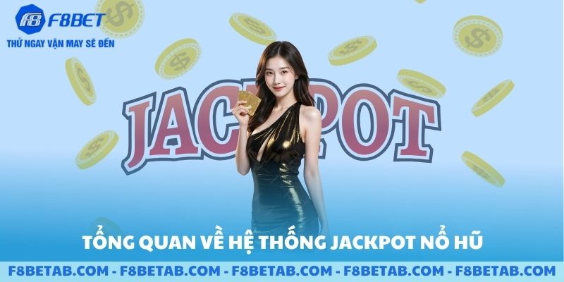 Nổ hũ F8BET Jackpot bao nhiêu và tổng quan hệ thống